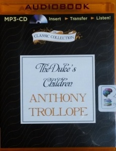 The Duke's Children written by Anthony Trollope performed by Timothy West on MP3 CD (Unabridged)